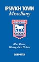 Ipswich Town Miscellany: Blues Trivia, History, Facts and Stats