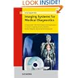 Imaging Systems for Medical Diagnostics: Fundamentals, Technical Solutions and Applications for Systems Applying Ionizing Radiation, Nuclear Magnetic Resonance and Ultrasound