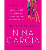 Produkt-Bild: The Style Strategy: A Less-Is-More Approach to Staying Chic and Shopping Smart [ THE STYLE STRATEGY: A LESS-IS-MORE APPROACH TO STAYING CHIC AND SHOPPING SMART ] by Garcia, Nina (Author) Aug-01-2010 [ Paperback ]