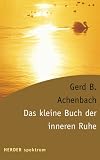 Das kleine Buch der inneren Ruhe. - Gerd B. Achenbach