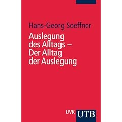 Auslegung des Alltags - Der Alltag der Auslegung: Zur wissenssoziologischen Konzeption einer sozialwissenschaftlichen Hermeneutik (Uni-Taschenb�cher S)