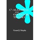 C*-Algebras and Operator Theory by Gerard J. Murphy