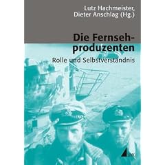 Die Fernsehproduzenten. Rolle und Selbstverständnis (Taschenbuch)