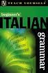 Teach Yourself Beginner's Italian Grammar (Teach Yourself)