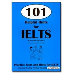 101 Helpful Hints for IELTS Academic Module: International Edition: Practice Tests and Hints for IELTS