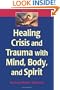 Healing Crisis and Trauma with Mind, Body, and Spirit