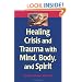 Healing Crisis and Trauma with Mind, Body, and Spirit