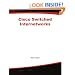 Cisco Switched Internetworks: VLANs, ATM & Voice/Data Integration