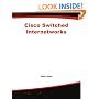 Cisco Switched Internetworks: VLANs, ATM & Voice/Data Integration