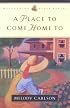 A Place to Come Home to (Carlson, Melody. Whispering Pines Series.)