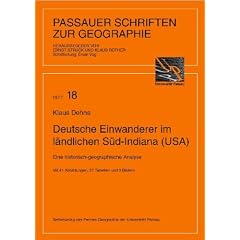 Deutsche Einwanderer im l�ndlichen S�d-Indiana (USA): Eine historisch-geographische Analyse