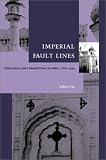 Imperial Fault Lines: Christianity and Colonial Power in India, 1818-1940