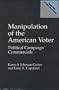 Manipulation of the American Voter: Political Campaign Commercials (Praeger Series in Political Communication)
