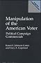 Manipulation of the American Voter: Political Campaign Commercials (Praeger Series in Political Communication)