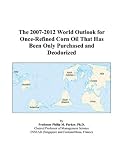Review ICON Group International, Inc.  / The 2007-2012 World Outlook for Once-Refined Corn Oil That Has Been Only Purchased and Deodorized