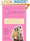 How to Become Famous in Two Weeks or Less