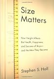 Size Matters: How Height Affects the Health, Happiness, and Success of Boys and the Men They Become 41M5VbSJl3L. SL160 Size Matters: How Height Affects the Health, Happiness, and Success of Boys and the Men They Become