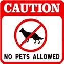 CAUTION: NO PETS ALLOWED dog cat bird sign