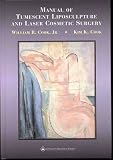 Manual of Tumescent Liposculpture and Laser Cosmetic Surgery: Including the Weekend Alternative to the Facelift by Lippincott Williams & Wilkins