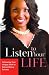 Listen to Your Life: Following Your Unique Path to Extraordinary Success