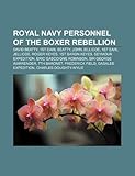 Royal Navy Personnel of the Boxer Rebellion: David Beatty, 1st Earl Beatty, John Jellicoe, 1st Earl Jellicoe, Roger Keyes, 1st Baron Keyes-