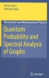 Quantum Probability and Spectral Analysis of Graphs (Theoretical and Mathematical Physics)