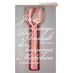 Die Anstalt der besseren M�dchen: Roman