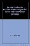 An introduction to multivariate techniques for social and behavioural sciences