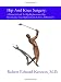 Hip And Knee Surgery: A Patient's Guide To Hip Replacement, Hip Resurfacing, Knee Replacement, And Knee Arthroscopy
