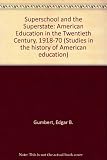 The superschool and the superstate, American education in the twentieth century, 1918-1970