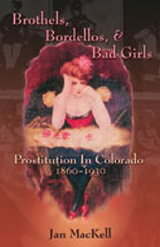brothels bordellos and bad girls prostitution in colorado 1860 1930