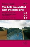 The hills are stuffed with Swedish girls