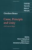 Giordano Bruno: Cause, Principle and Unity: And Essays on Magic (Cambridge Texts in the History of Philosophy)