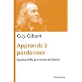 Apprends � pardonner : La plus belle promesse de libert�