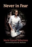 Never In Fear: The Memoirs of Merle Greene Robertson