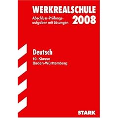 Abschluss-Pr�fungsaufgaben Werkrealschule Baden-W�rttemberg: Werkrealschule 2008. Deutsch 10. Klasse. Baden-W�rttemberg. Pr�fungsaufgaben mit L�sungen (Lernmaterialien)