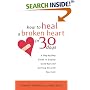 How to Heal a Broken Heart in 30 Days: A Day-by-Day Guide to Saying Good-bye and Getting On With Your Life