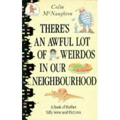 There's an Awful Lot of Weirdos in Our Neighbourhood!: A Book of Rather Silly Verse and Pictures (Young Childrens Fiction)