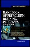 Handbook of Petroleum Refining Processes (McGraw-Hill Handbooks)