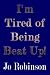 I'm Tired of Being Beat Up!