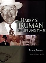 Harry S. Truman: His Life and Times