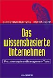 Das wissensbasierte Unternehmen. Praxiskonzepte und Management- Tools
