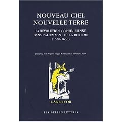 Nouveau ciel nouvelle terre : La r�volution copernicienne dans l'Allemagne de la R�forme (1530-1630)