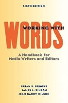 Working with Words: A Handbook for Media Writers and Editors