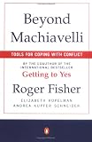 Beyond Machiavelli : Tools for Coping With Conflict