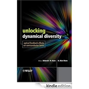 Unlocking Dynamical Diversity: Optical Feedback Effects on Semiconductor Lasers Alan Shore, Deborah Kane