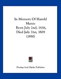 In Memory Of Harold Mann: Born July 2nd, 1856, Died July 31st, 1889 (1890)