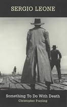 Sergio Leone: Something to Do with Death