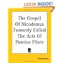 The Gospel Of Nicodemus Formerly Called The Acts Of Pontius Pilate