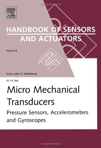Micro Mechanical Transducers, Volume 8: Pressure Sensors, Accelerometers and Gyroscopes (Handbook of Sensors and Actuators)